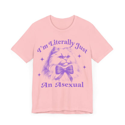 I'm literally just an asexual | asexual | asexual clothing | asexual shirt | asexual pride | aroace | cool queer shirt | asexual gift | lgbt