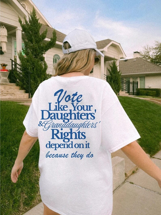 Vote like your daughters' rights depend on it | roe v wade shirt | pro roe election | voting like a girl | social democrat | suffragette