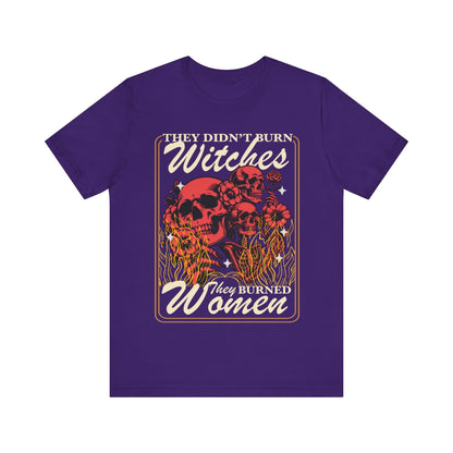 They didn't burn witches they burned women | feminist halloween shirt | feminist icon tee | social democrat | spooky liberal | pro roe shirt