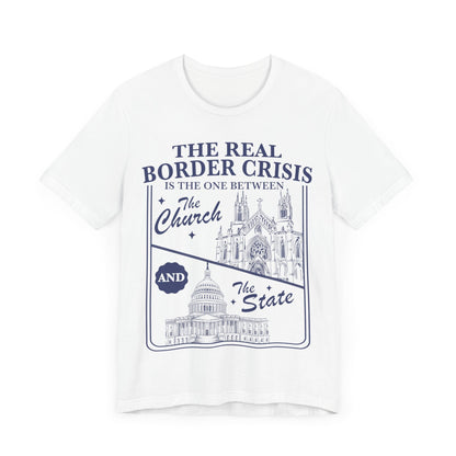 The real border crisis is between the church and the state | immigration | leftist shirt | religious trauma | country not a chuch | abortion