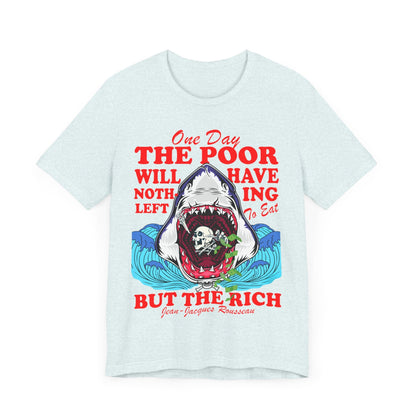 One day the poor will have nothing left to eat but the rich | leftist | anti capitalism | burn the patriarchy | social democrat | feminist