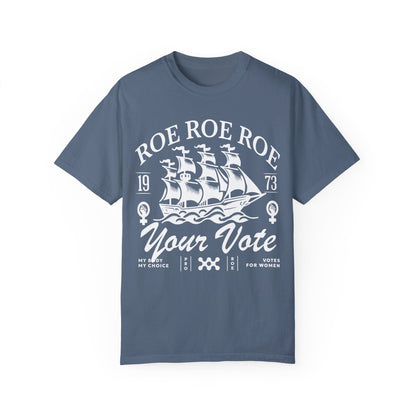 Roe roe roe your vote | roevember | Comfort Colors | roe v wade shirt | pro roe v wade election tshirts | suffragette | bans off our bodies