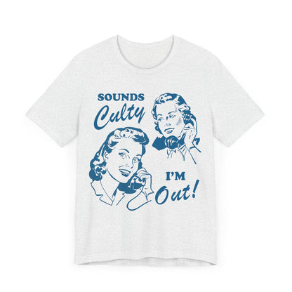 Sounds culty i'm out | you're in a cult | religious trauma | anti trump shirts | anti trump gift | leftist | social democrat | anti fascism