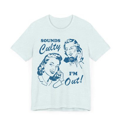 Sounds culty i'm out | you're in a cult | religious trauma | anti trump shirts | anti trump gift | leftist | social democrat | anti fascism