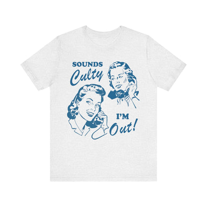 Sounds culty i'm out | you're in a cult | religious trauma | anti trump shirts | anti trump gift | leftist | social democrat | anti fascism