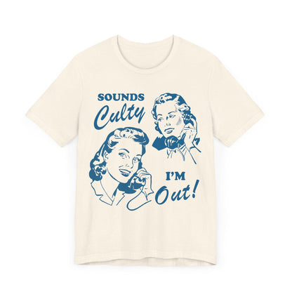 Sounds culty i'm out | you're in a cult | religious trauma | anti trump shirts | anti trump gift | leftist | social democrat | anti fascism