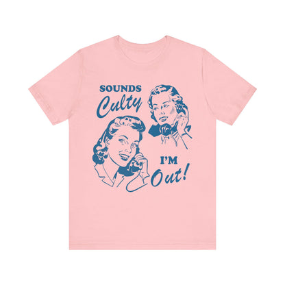 Sounds culty i'm out | you're in a cult | religious trauma | anti trump shirts | anti trump gift | leftist | social democrat | anti fascism
