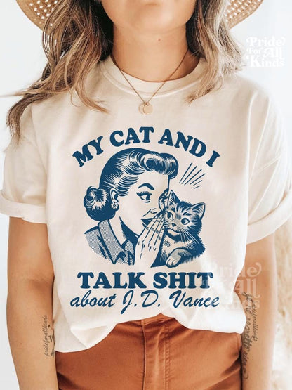 My cat and i talk shit about JD vance | cat ladies vote | childless cat lady | cat lady kamala | Kamala Harris meme | funny election shirt