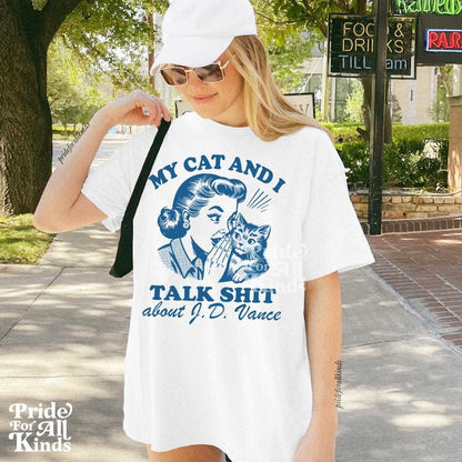 My cat and i talk shit about JD vance | cat ladies vote | childless cat lady | cat lady kamala | Kamala Harris meme | funny election shirt
