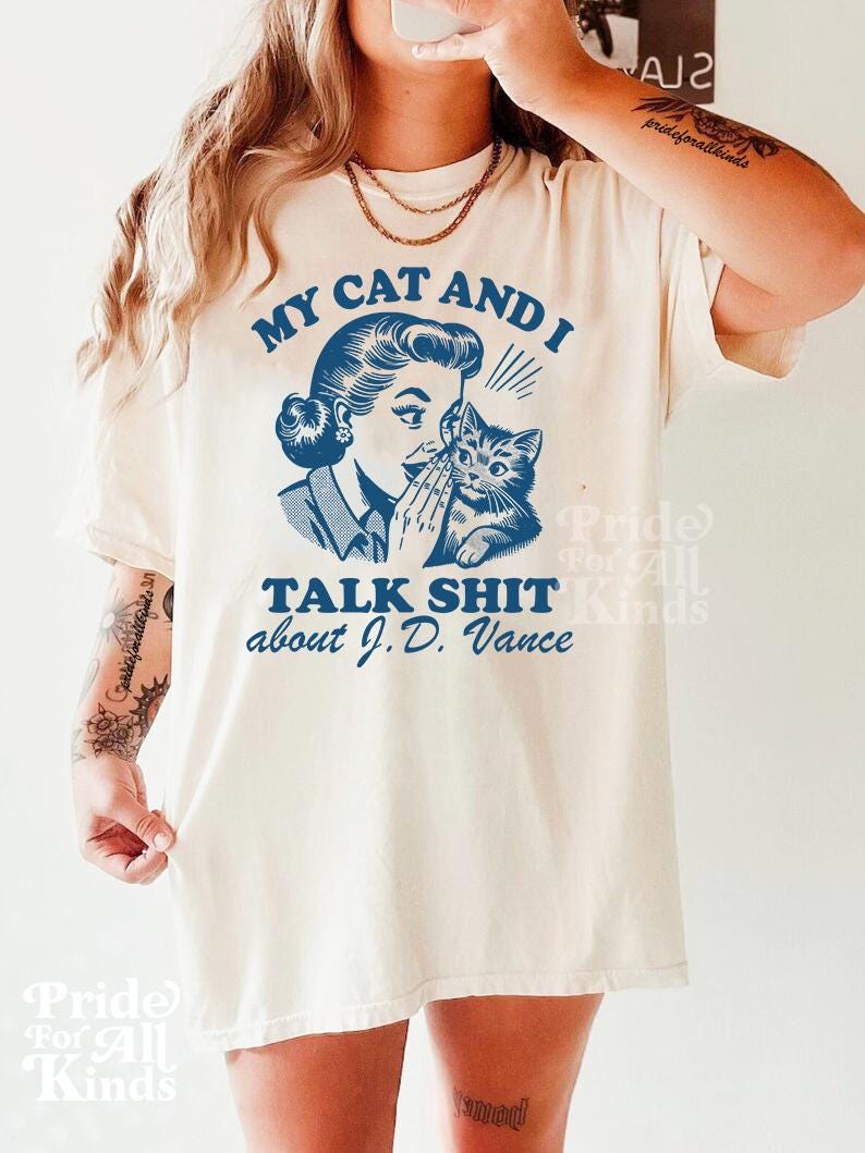 My cat and i talk shit about JD vance | cat ladies vote | childless cat lady | cat lady kamala | Kamala Harris meme | funny election shirt