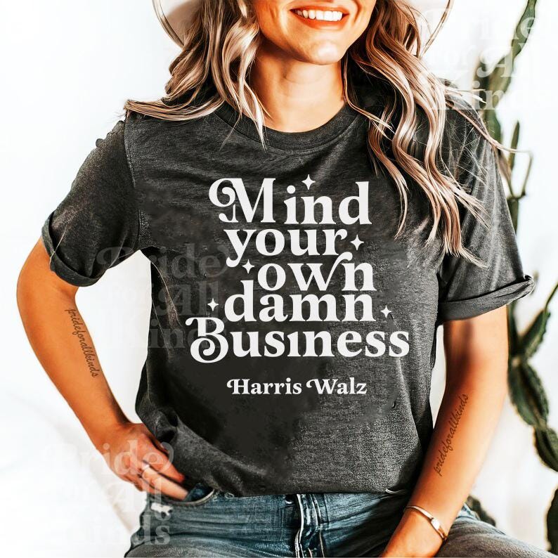 Mind your own damn business shirt | Harris Walz shirt | tim walz shirt |cat ladies vote | Cat Lady Kamala | social democrat | leftist shirt