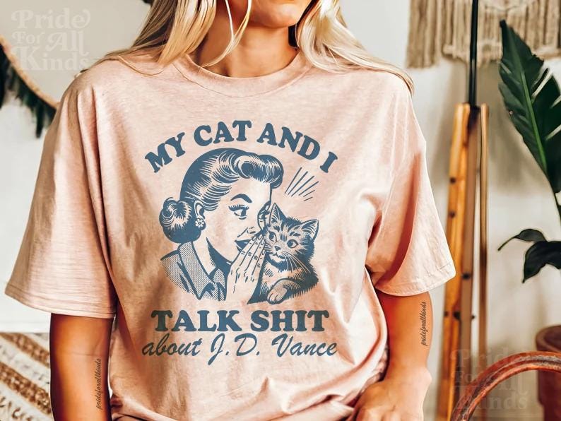 My cat and i talk shit about JD vance | cat ladies vote | childless cat lady | cat lady kamala | Kamala Harris meme | funny election shirt