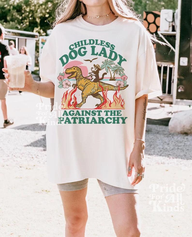 Childless dog lady shirt | against the patriarchy