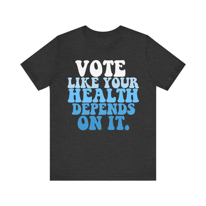 Vote like your health depends on it | public health | health equity | leftist shirt | kamala harris walz | harris walz tshirt | reproductive