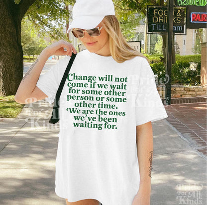 Obama shirt | Barack Obama quote | Change will not come if we wait | we are the one's we've been waiting for | kamala harris merch | meme