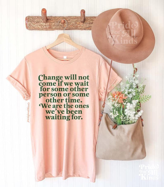 Barack Obama quote | change will not come if we wait | we are the ones we&#39;ve been waiting for