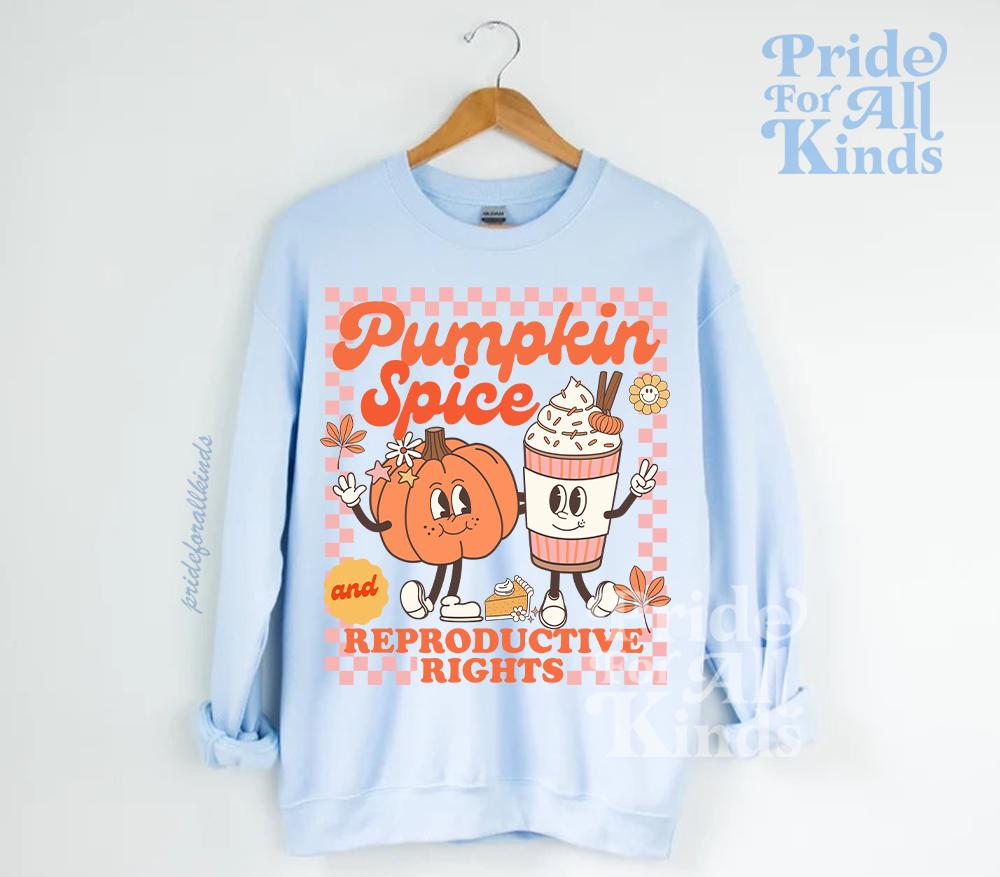 Pumpkin spice and reproductive rights | feminist sweater | feminist hoodie | pro roe | pro choice | roevember | feminist halloween | leftist