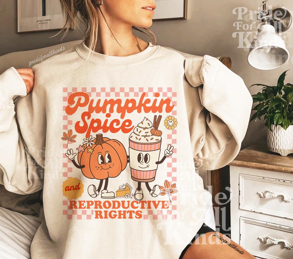 Pumpkin spice and reproductive rights | feminist sweater | feminist hoodie | pro roe | pro choice | roevember | feminist halloween | leftist