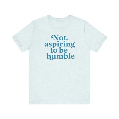 Not aspiring to be humble | Kamala Harris Quote | Kamala Merch | Kamala harris walz | Kamala Humble | Kamala harris meme | harris walz 2024