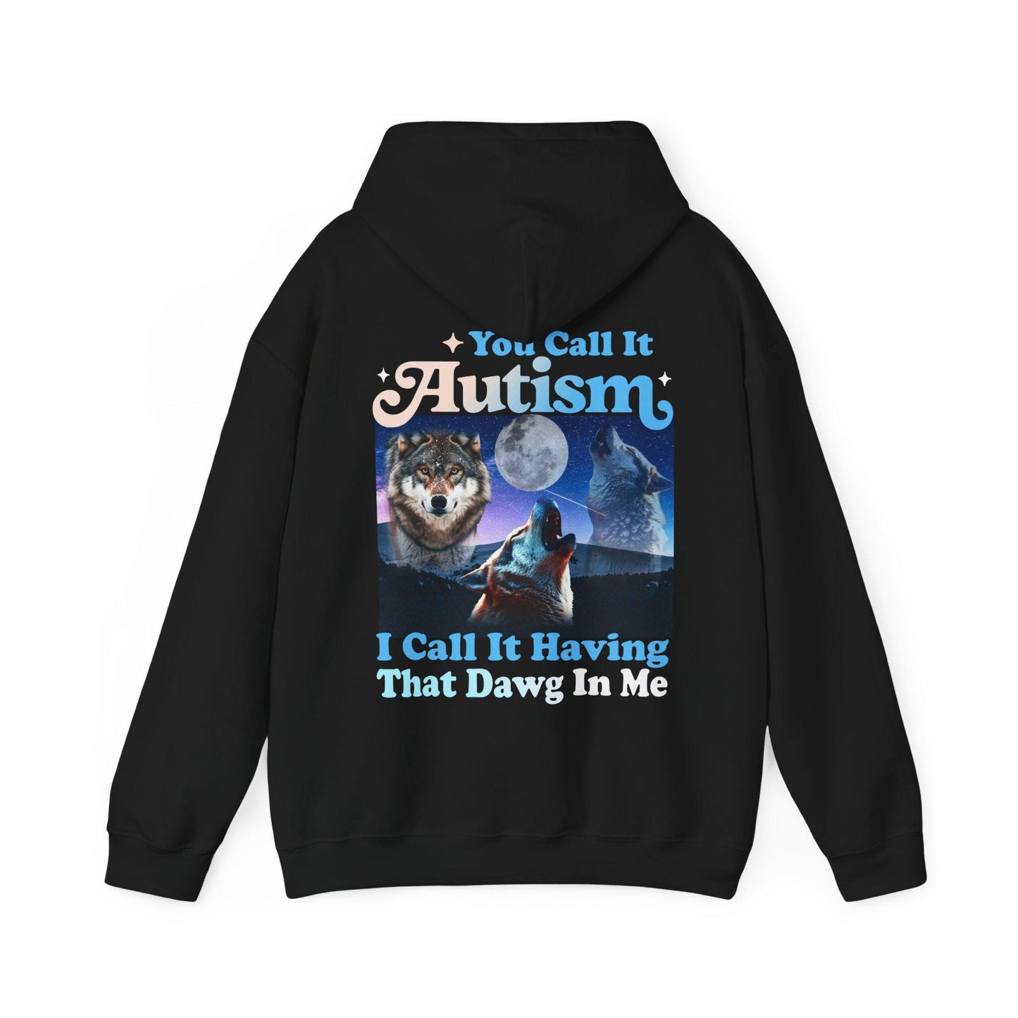 You call it autism i call it having that dawg in me hoodie | autism hoodie | funny autism meme | autism mom | neurodiversity sweatshirt