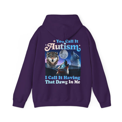 You call it autism i call it having that dawg in me hoodie | autism hoodie | funny autism meme | autism mom | neurodiversity sweatshirt