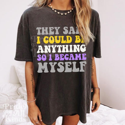 they said i could be anything so i became myself | nonbinary shirt | nonbinary pride | nonbinary gifts | nonbinary parent | enby | subtle