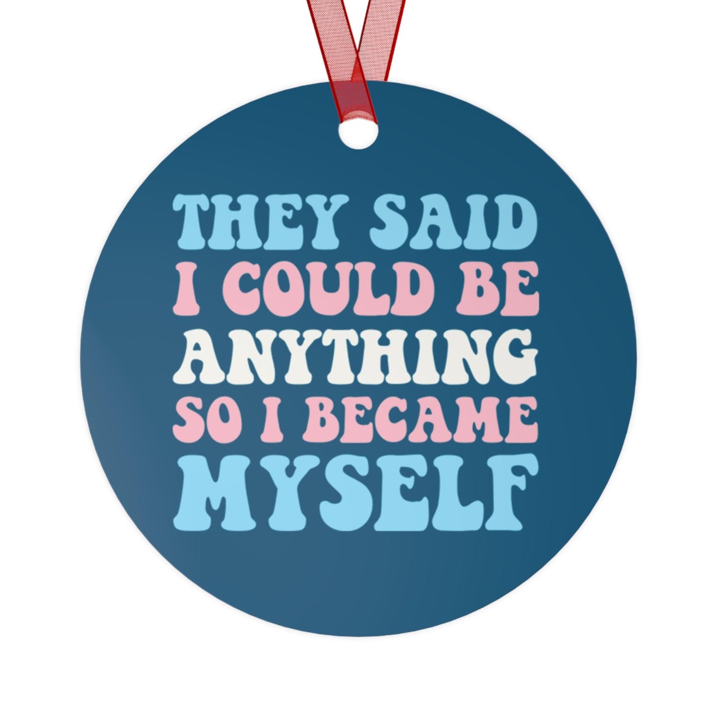 They said i could be anything so i became myself | trans ornament | transgender christmas | queer ornament | subtle trans pride | trans mtf
