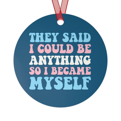 They said i could be anything so i became myself | trans ornament | transgender christmas | queer ornament | subtle trans pride | trans mtf