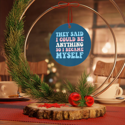 They said i could be anything so i became myself | trans ornament | transgender christmas | queer ornament | subtle trans pride | trans mtf