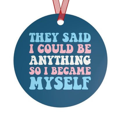 They said i could be anything so i became myself | trans ornament | transgender christmas | queer ornament | subtle trans pride | trans mtf