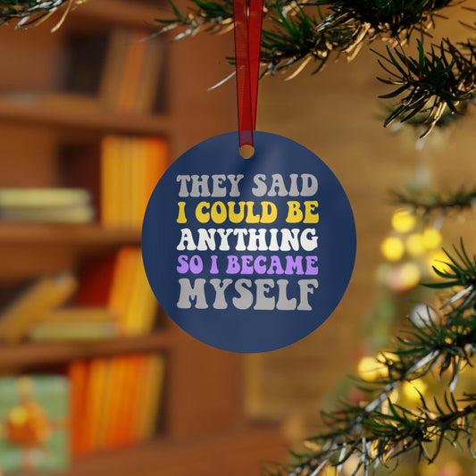 they said i could be anything so i became myself | christmas ornament nonbinary | nonbinary gifts | nonbinary parent | enby | queer ornament