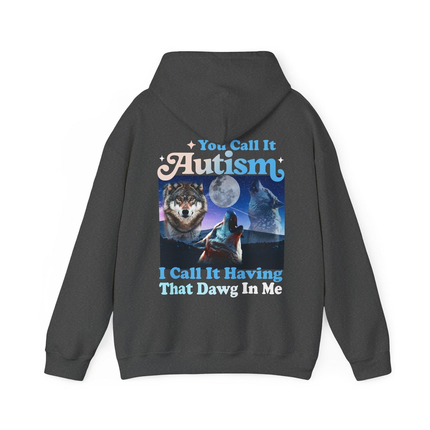 You call it autism i call it having that dawg in me hoodie | autism hoodie | funny autism meme | autism mom | neurodiversity sweatshirt