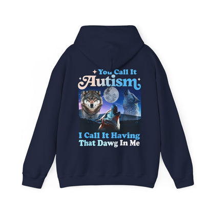 You call it autism i call it having that dawg in me hoodie | autism hoodie | funny autism meme | autism mom | neurodiversity sweatshirt