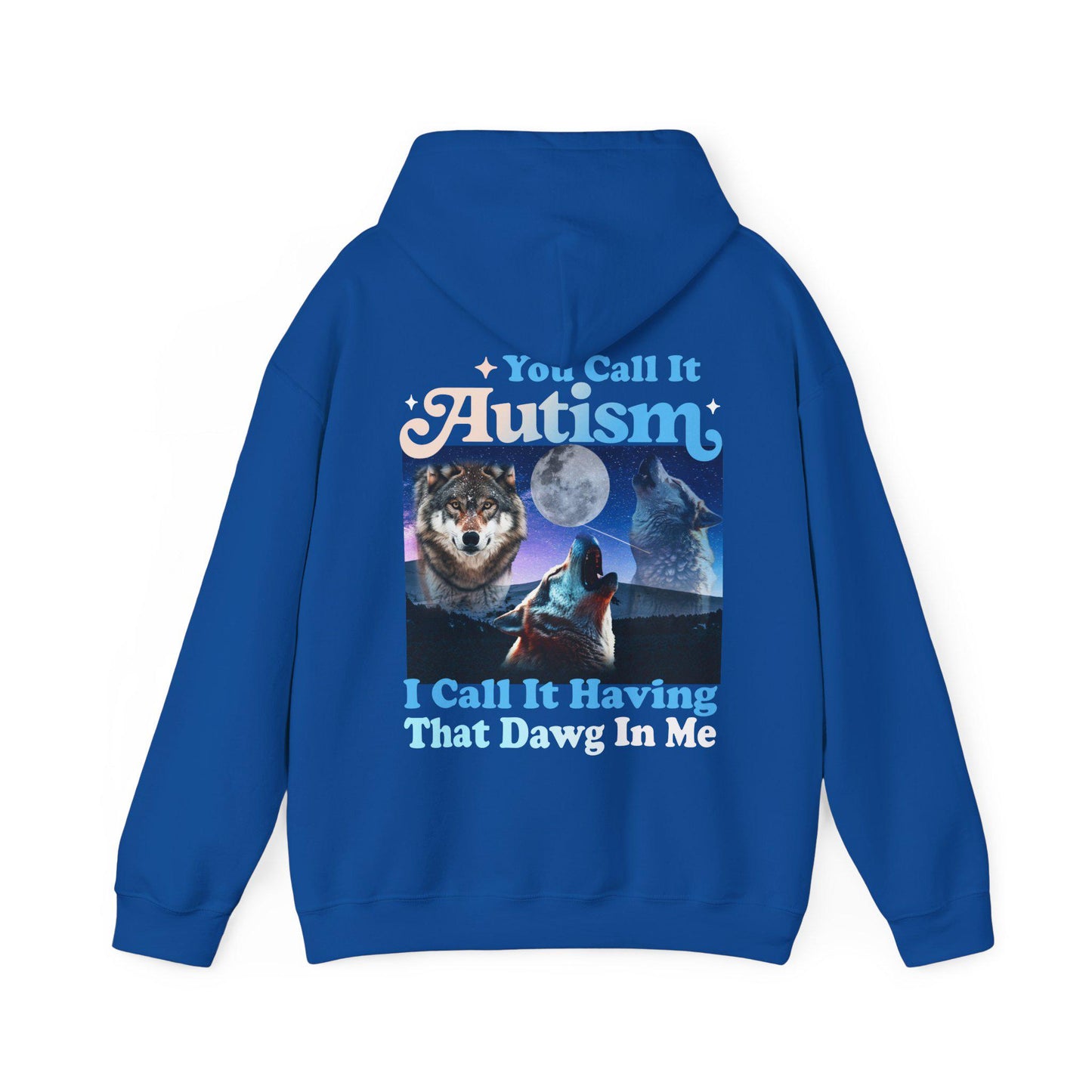 You call it autism i call it having that dawg in me hoodie | autism hoodie | funny autism meme | autism mom | neurodiversity sweatshirt