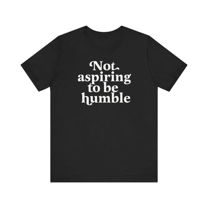 Not aspiring to be humble | Kamala Harris Quote | Kamala Merch | Kamala harris walz | Kamala Humble | Kamala harris meme | harris walz 2024