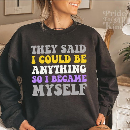 they said i could be anything so i became myself | nonbinary shirt | nonbinary pride | nonbinary gifts | nonbinary parent | enby | subtle