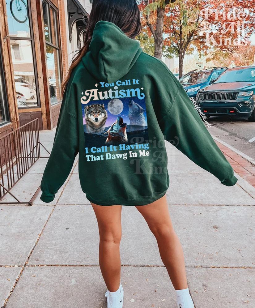 You call it autism i call it having that dawg in me hoodie | autism hoodie | funny autism meme | autism mom | neurodiversity sweatshirt