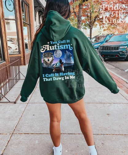 You call it autism i call it having that dawg in me hoodie | autism hoodie | funny autism meme | autism mom | neurodiversity sweatshirt