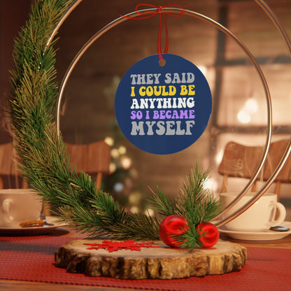 they said i could be anything so i became myself | christmas ornament nonbinary | nonbinary gifts | nonbinary parent | enby | queer ornament