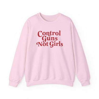 Control guns not girls sweatshirt | gun control | protect kids not guns | gun reform | anti gun shirt | thoughts and prayers policy change