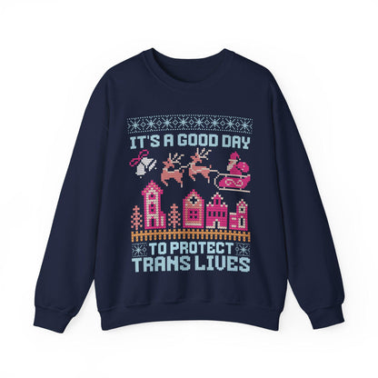It's a good day to protect trans lives | trans lives matter | protect trans kids | protect trans youth | trans christmas | trans sweatshirt