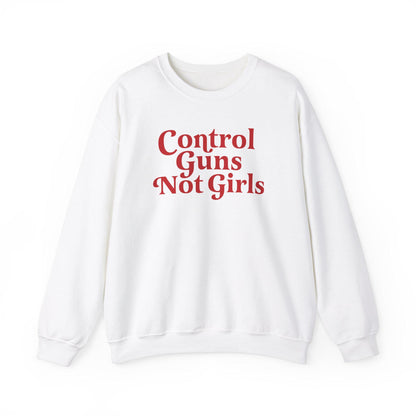 Control guns not girls sweatshirt | gun control | protect kids not guns | gun reform | anti gun shirt | thoughts and prayers policy change