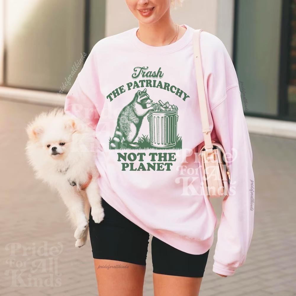 Trash the patriarchy not the planet sweatshirt | funny feminist | raccoon possum meme | leftist | activism | pro choice | abortion | liberal