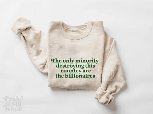 the only minority destroying this country are the billionaires