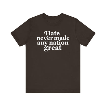 Hate never made any nation great | leftist shirt | anti racist shirt | anti fascist | social democrat | anti trump gifts | defend equality