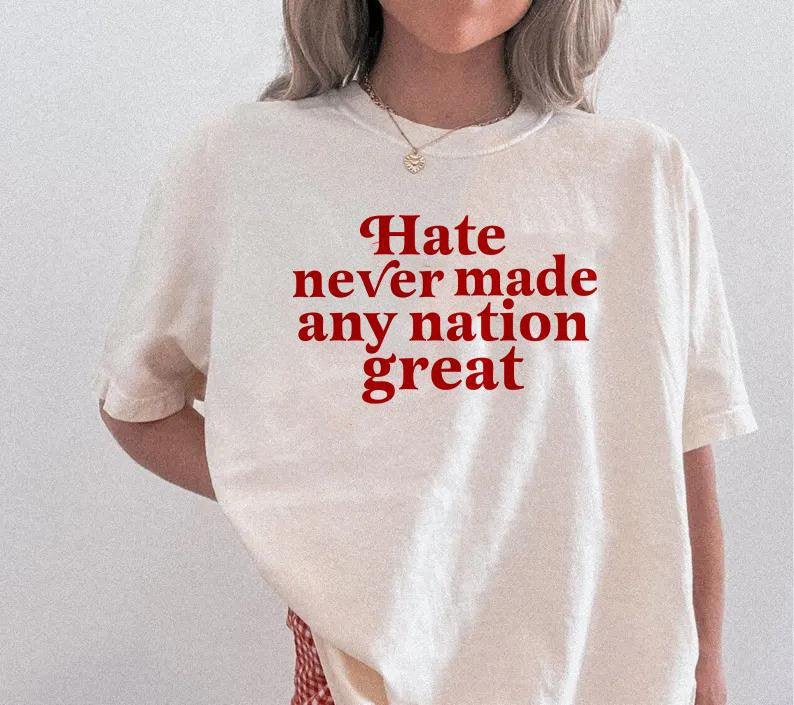 Hate never made any nation great