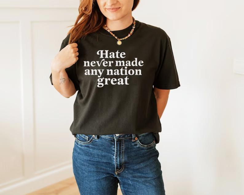 Hate never made any nation great | leftist shirt | anti racist shirt | anti fascist | social democrat | anti trump gifts | defend equality