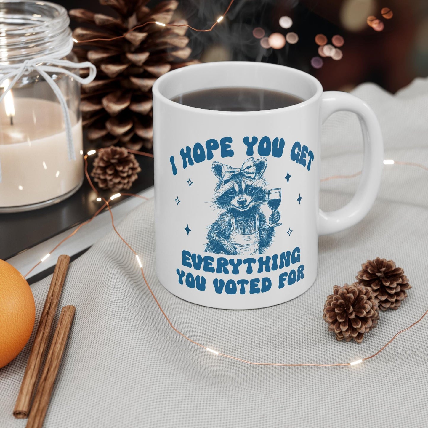 I hope you get everything you voted for | anti trump mug | anti trump coffee mug | feminist mug | liberal feminist human right | leftist
