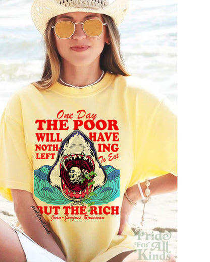 One day the poor will have nothing left to eat but the rich Comfort Colors | anti capitalism | minority billionaires | leftist shirt liberal