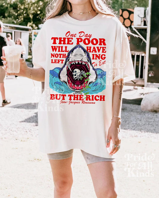 one day the poor will have nothing left to eat but the rich